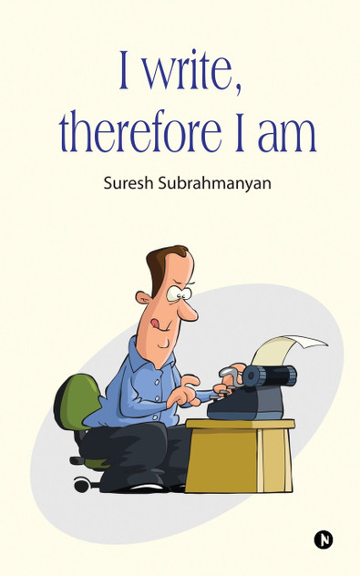 I write, therefore I am I write, therefore I am