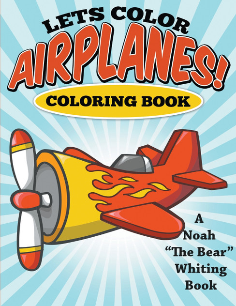 Let's Color Airplanes! Coloring Book Let's Color Airplanes! Coloring Book