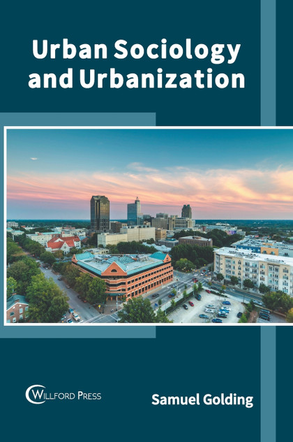Urban Sociology and Urbanization Urban Sociology and Urbanization