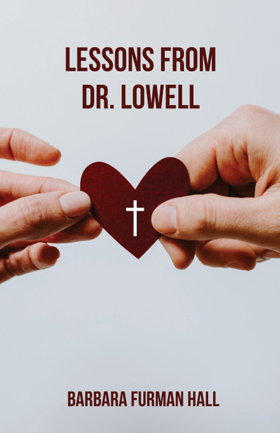 Lessons from Dr. Lowell Lessons from Dr. Lowell
