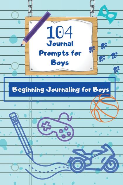 104 Journal Prompts for Boys  Beginning Journaling for Boys