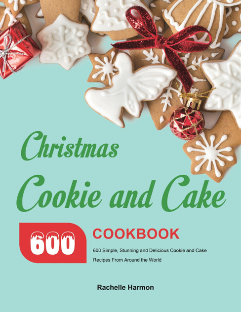 Christmas Cookie and Cake Cookbook Christmas Cookie and Cake Cookbook