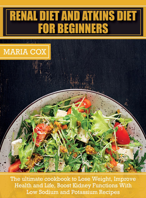 Renal Diet For Beginners & Atkins Diet Renal Diet For Beginners & Atkins Diet