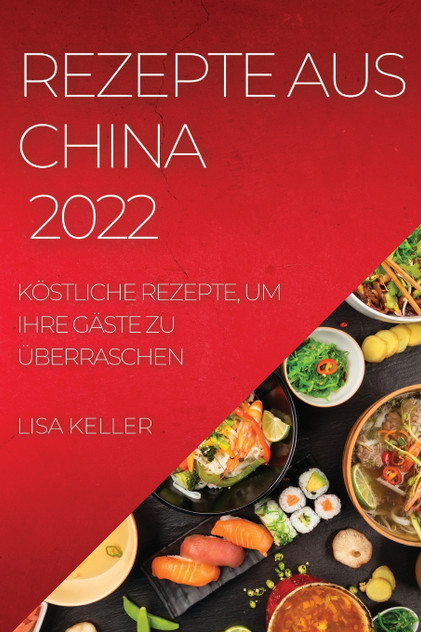 REZEPTE AUS CHINA 2022 REZEPTE AUS CHINA 2022