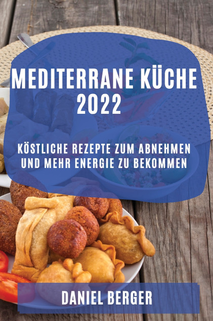 MEDITERRANE KÜCHE 2022 MEDITERRANE KÜCHE 2022