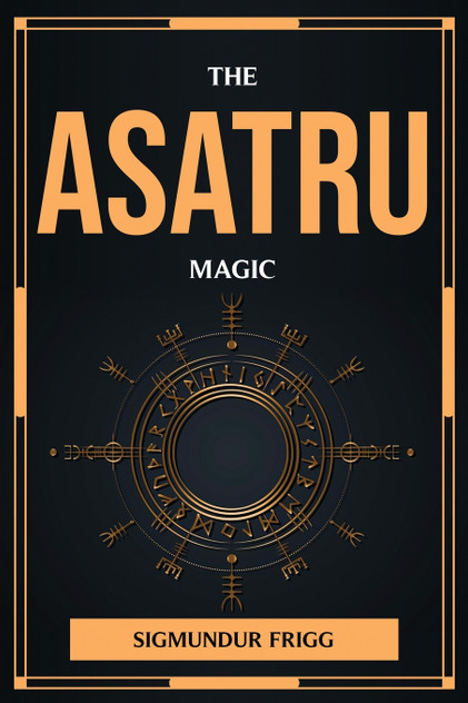 THE ASATRU MAGIC THE ASATRU MAGIC