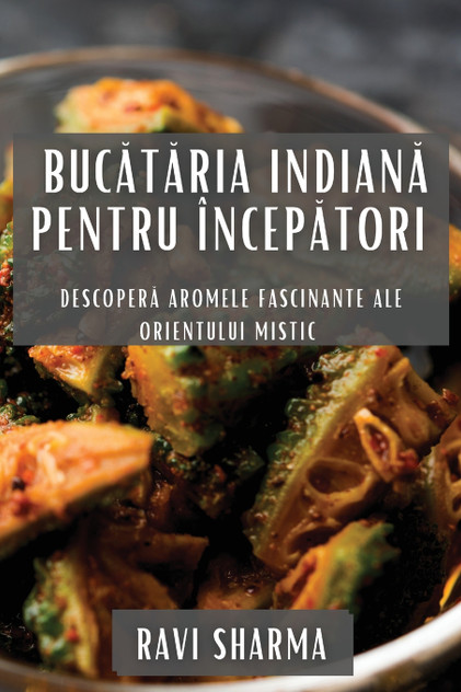 Bucătăria Indiană pentru Începători Bucătăria Indiană pentru Începători