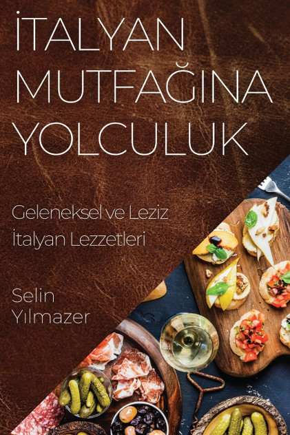 İtalyan Mutfağına Yolculuk İtalyan Mutfağına Yolculuk
