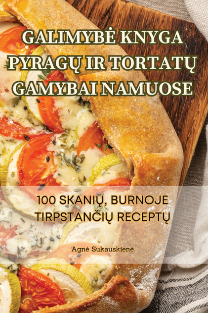 GALIMYBĖ KNYGA PYRAGŲ IR TORTATŲ GAMYBAI NAMUOSE GALIMYBĖ KNYGA PYRAGŲ IR TORTATŲ GAMYBAI NAMUOSE