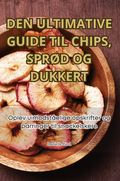 DEN ULTIMATIVE GUIDE TIL CHIPS, SPRØD OG DUKKERT