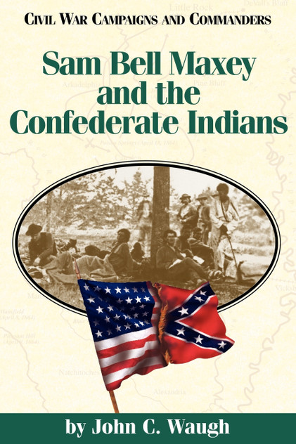 Sam Bell Maxey and the Confederate Indians Sam Bell Maxey and the Confederate Indians