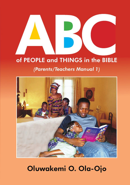 ABC OF PEOPLE and THINGS IN THE BIBLE - Parents/Teachers Manual 1 ABC OF PEOPLE and THINGS IN THE BIBLE - Parents/Teachers Manual 1