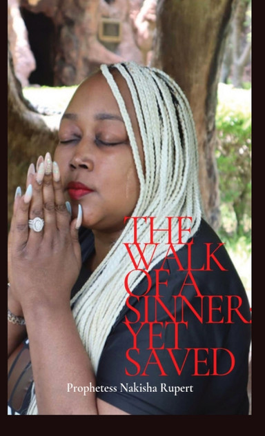 The Walk of A Sinner; Yet Saved The Walk of A Sinner; Yet Saved
