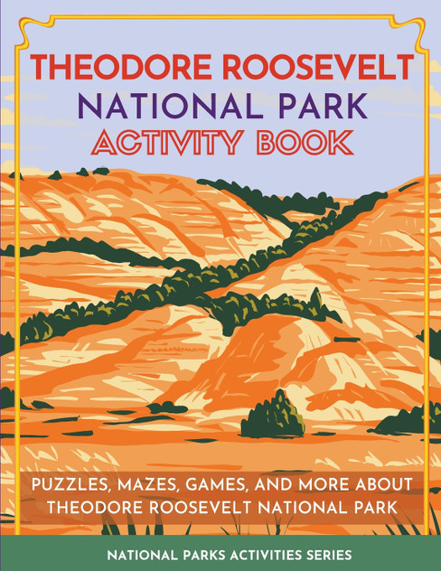 Theodore Roosevelt National Park Activity Book Theodore Roosevelt National Park Activity Book