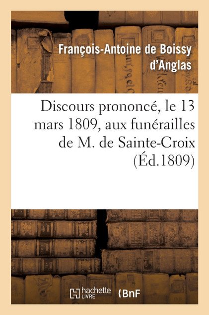 Discours prononcé, le 13 mars 1809, aux funérailles de M. de Sainte-Croix, membre de l'Institut