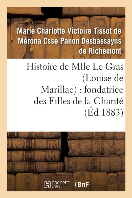 Histoire de Mlle Le Gras (Louise de Marillac) Histoire de Mlle Le Gras (Louise de Marillac)