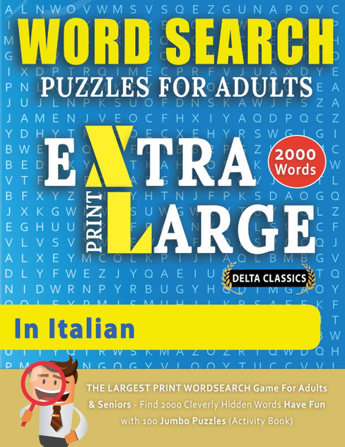 WORD SEARCH PUZZLES EXTRA LARGE PRINT FOR ADULTS  IN ITALIAN - Delta Classics - The LARGEST PRINT WordSearch Game for Adults And Seniors - Find 2000 Cleverly Hidden Words - Have Fun with 100 Jumbo Puzzles (Activity Book)