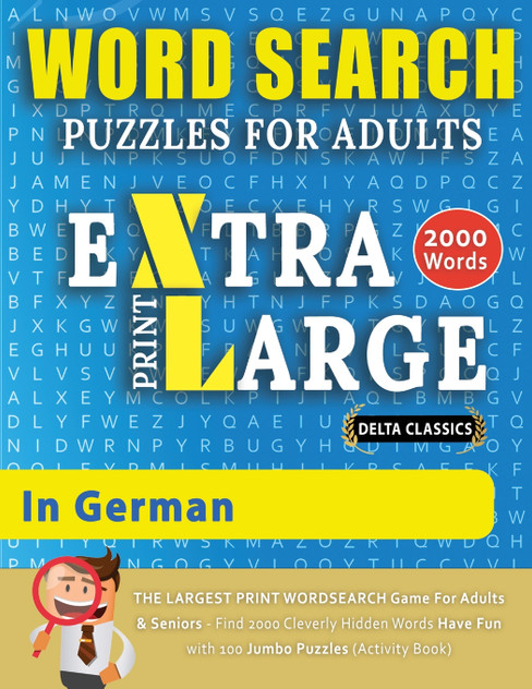 WORD SEARCH PUZZLES EXTRA LARGE PRINT FOR ADULTS  IN GERMAN - Delta Classics - The LARGEST PRINT WordSearch Game for Adults And Seniors - Find 2000 Cleverly Hidden Words - Have Fun with 100 Jumbo Puzzles (Activity Book)