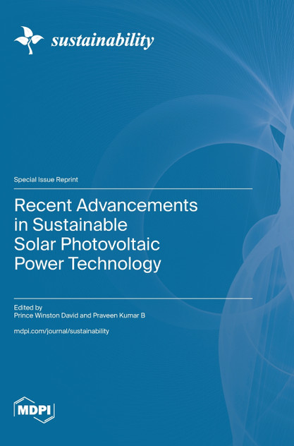 Recent Advancements in Sustainable Solar Photovoltaic Power Technology Recent Advancements in Sustainable Solar Photovoltaic Power Technology