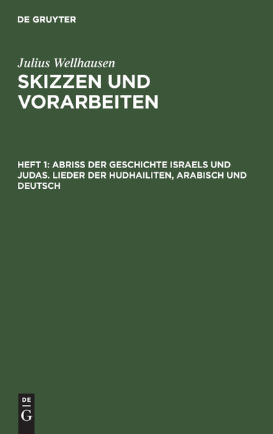 Abriß der Geschichte Israels und Judas. Lieder der Hudhailiten, Arabisch und Deutsch Abriß der Geschichte Israels und Judas. Lieder der Hudhailiten, Arabisch und Deutsch