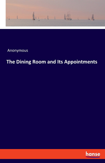 The Dining Room and Its Appointments The Dining Room and Its Appointments