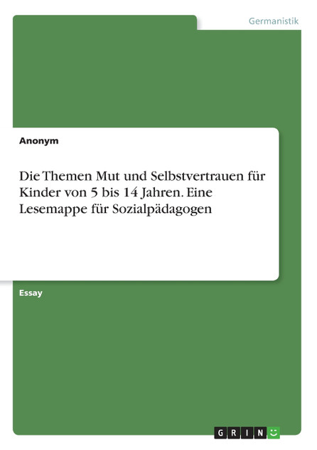 Die Themen Mut und Selbstvertrauen für Kinder von 5 bis 14 Jahren. Eine Lesemappe für Sozialpädagogen