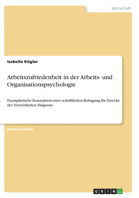 Arbeitszufriedenheit in der Arbeits- und Organisationspsychologie Arbeitszufriedenheit in der Arbeits- und Organisationspsychologie