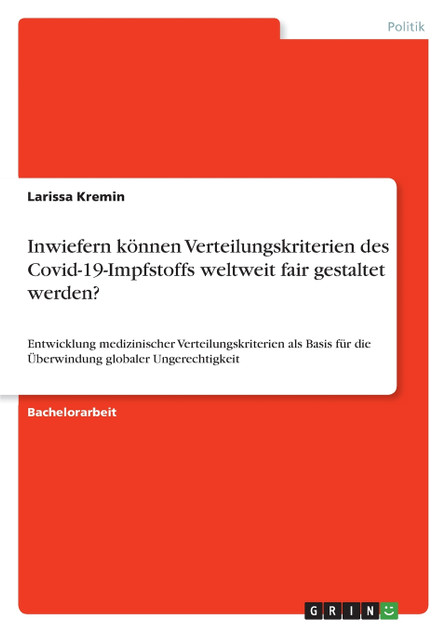 Inwiefern können Verteilungskriterien des Covid-19-Impfstoffs weltweit fair gestaltet werden? Inwiefern können Verteilungskriterien des Covid-19-Impfstoffs weltweit fair gestaltet werden?