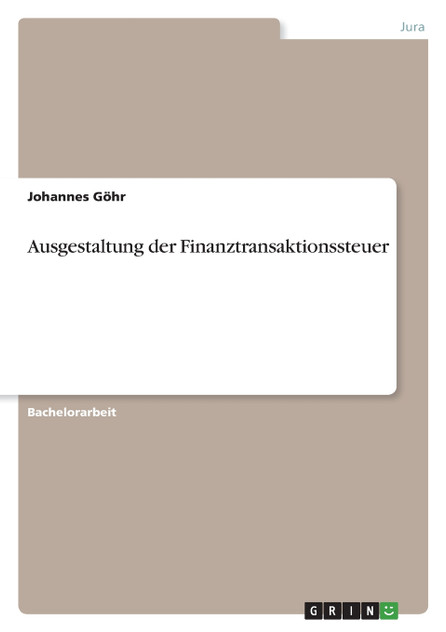 Ausgestaltung der Finanztransaktionssteuer Ausgestaltung der Finanztransaktionssteuer