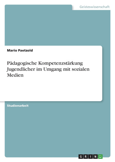Pädagogische Kompetenzstärkung Jugendlicher im Umgang mit sozialen Medien Pädagogische Kompetenzstärkung Jugendlicher im Umgang mit sozialen Medien