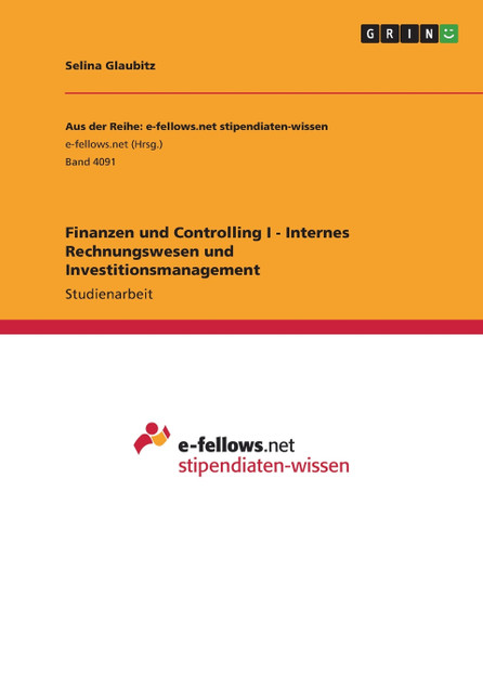 Finanzen und Controlling I - Internes Rechnungswesen und Investitionsmanagement Finanzen und Controlling I - Internes Rechnungswesen und Investitionsmanagement
