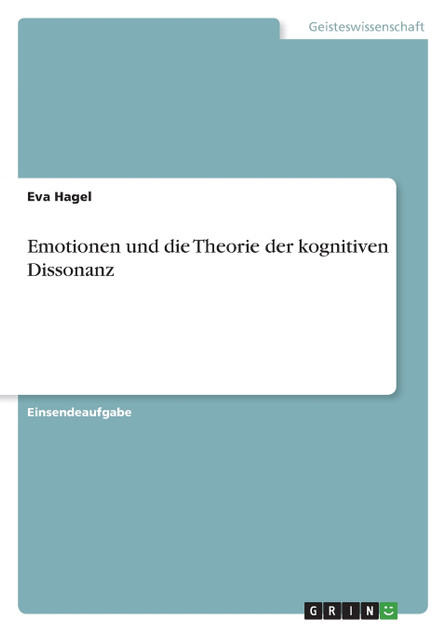 Emotionen und die Theorie der kognitiven Dissonanz Emotionen und die Theorie der kognitiven Dissonanz