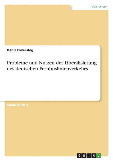 Probleme und Nutzen der Liberalisierung des deutschen Fernbuslinienverkehrs