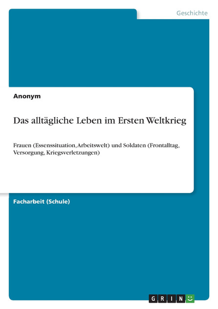 Das alltägliche Leben im Ersten Weltkrieg Das alltägliche Leben im Ersten Weltkrieg