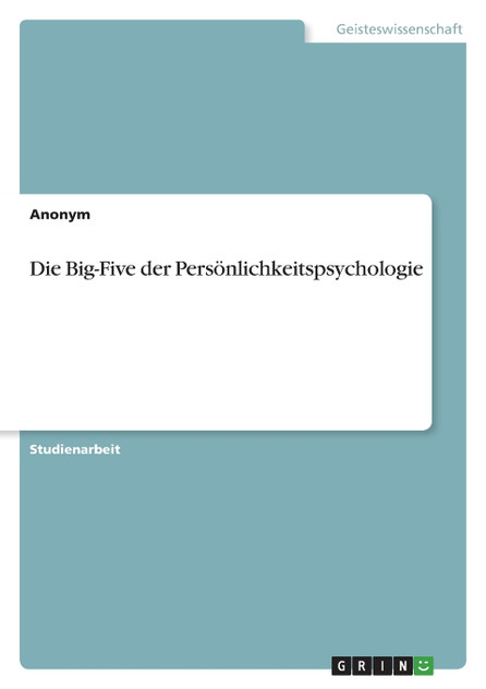 Die Big-Five der Persönlichkeitspsychologie Die Big-Five der Persönlichkeitspsychologie