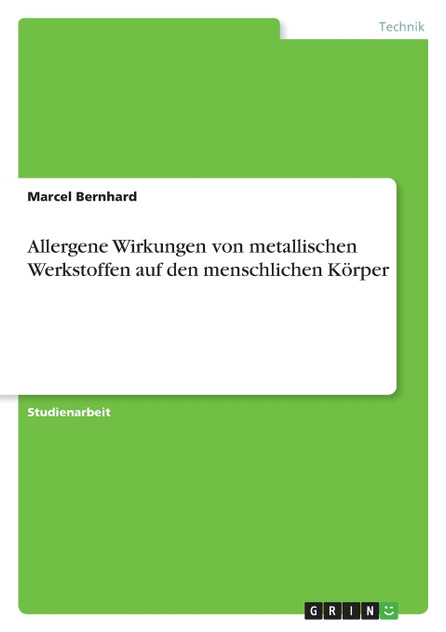 Allergene Wirkungen von metallischen Werkstoffen auf den menschlichen Körper Allergene Wirkungen von metallischen Werkstoffen auf den menschlichen Körper