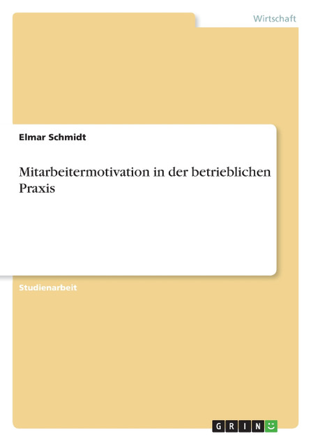 Mitarbeitermotivation in der betrieblichen Praxis