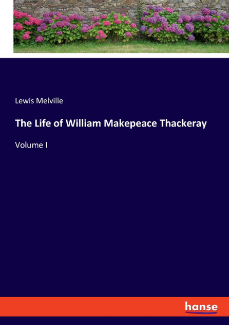 The Life of William Makepeace Thackeray