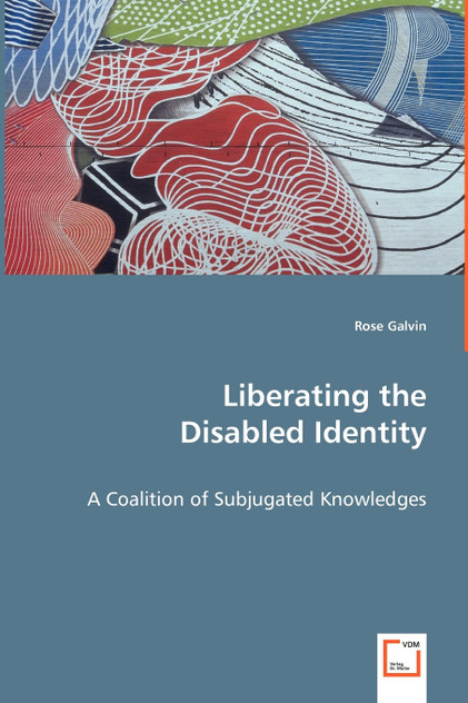 Liberating the Disabled Identity - A Coalition of Subjugated Knowledges