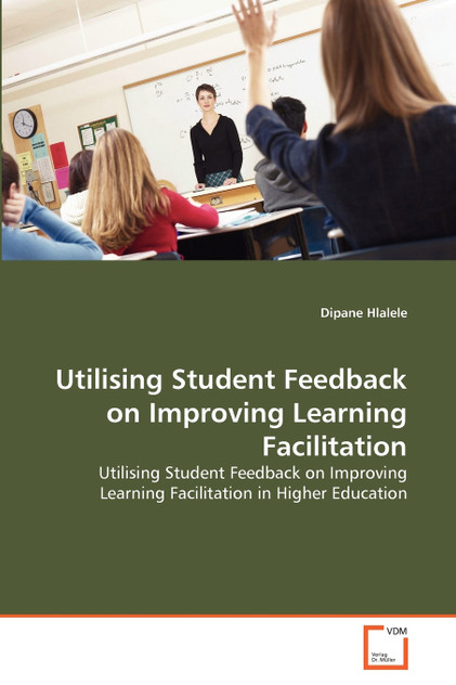 Utilising Student Feedback on Improving Learning Facilitation Utilising Student Feedback on Improving Learning Facilitation