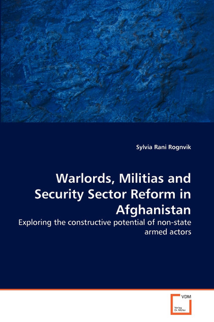 Warlords, Militias and Security Sector Reform in Afghanistan