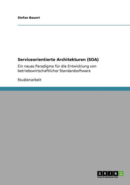 Serviceorientierte Architekturen (SOA) Serviceorientierte Architekturen (SOA)
