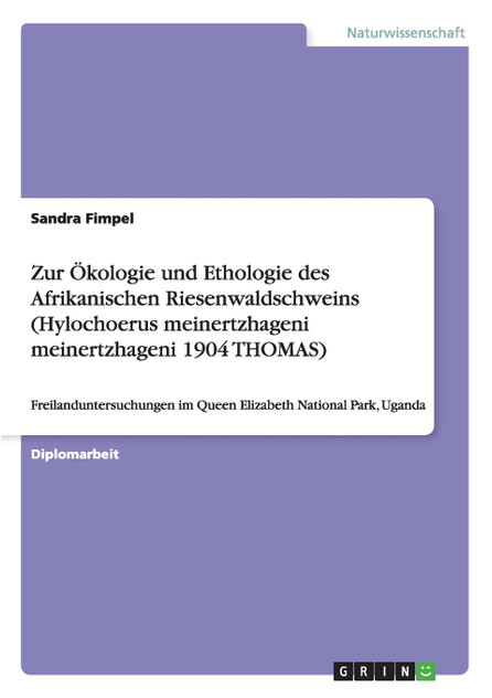 Zur Ökologie und Ethologie des Afrikanischen Riesenwaldschweins (Hylochoerus meinertzhageni meinertzhageni 1904 THOMAS)