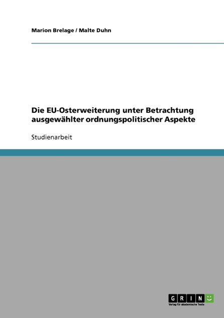 Die EU-Osterweiterung unter Betrachtung ausgewählter ordnungspolitischer Aspekte Die EU-Osterweiterung unter Betrachtung ausgewählter ordnungspolitischer Aspekte