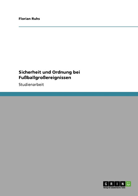 Sicherheit und Ordnung bei Fußballgroßereignissen Sicherheit und Ordnung bei Fußballgroßereignissen