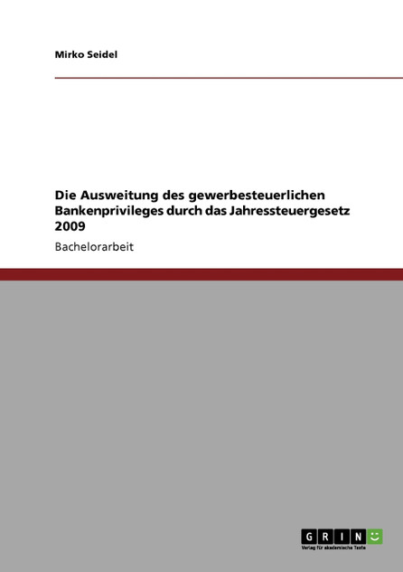 Die Ausweitung des gewerbesteuerlichen Bankenprivileges durch das Jahressteuergesetz 2009 Die Ausweitung des gewerbesteuerlichen Bankenprivileges durch das Jahressteuergesetz 2009