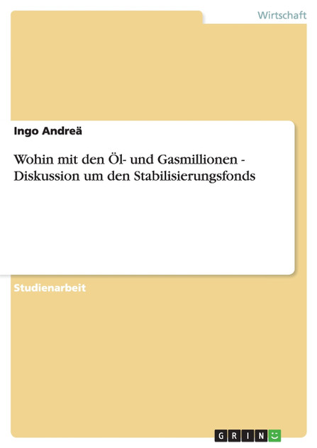 Wohin mit den Öl- und Gasmillionen - Diskussion um den Stabilisierungsfonds Wohin mit den Öl- und Gasmillionen - Diskussion um den Stabilisierungsfonds
