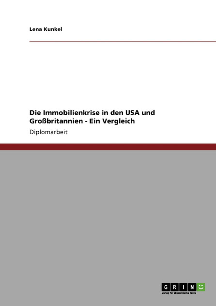 Die Immobilienkrise in den USA und Großbritannien - Ein Vergleich Die Immobilienkrise in den USA und Großbritannien - Ein Vergleich
