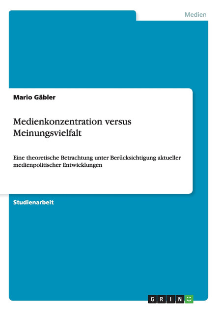 Medienkonzentration versus Meinungsvielfalt