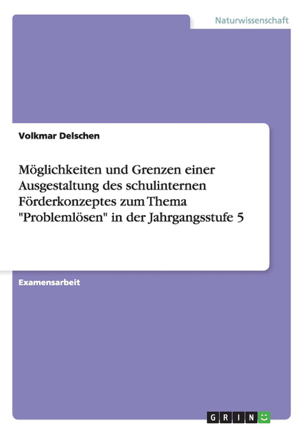 Möglichkeiten und Grenzen einer Ausgestaltung des schulinternen Förderkonzeptes zum Thema "Problemlösen" in der Jahrgangsstufe 5